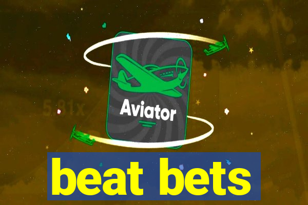 beat bets