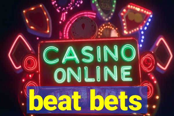 beat bets