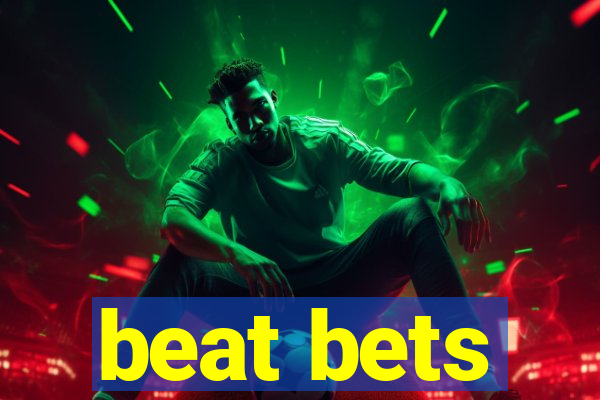 beat bets