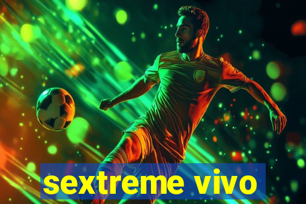 sextreme vivo