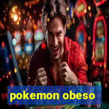 pokemon obeso