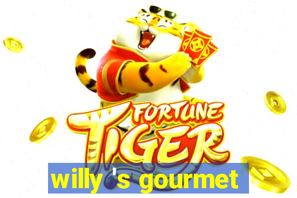 willy 's gourmet