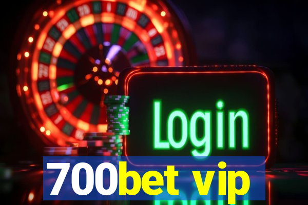 700bet vip