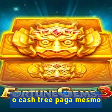 o cash tree paga mesmo