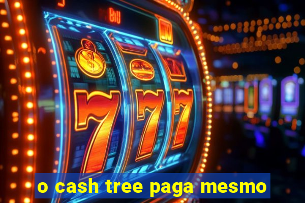 o cash tree paga mesmo