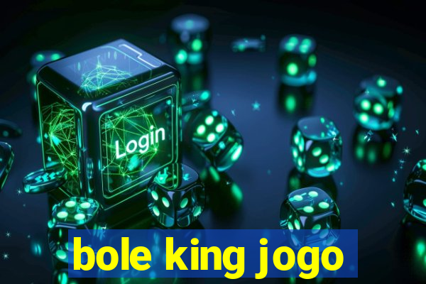 bole king jogo