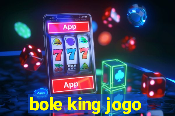 bole king jogo