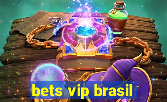 bets vip brasil