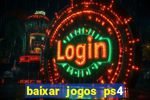 baixar jogos ps4 desbloqueado pkg