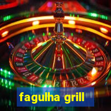 fagulha grill