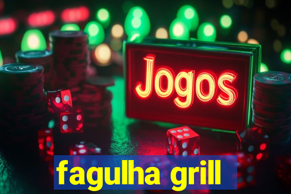 fagulha grill