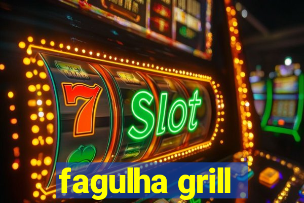 fagulha grill