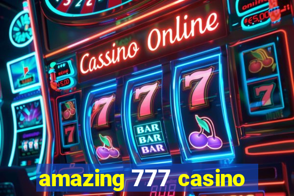 amazing 777 casino