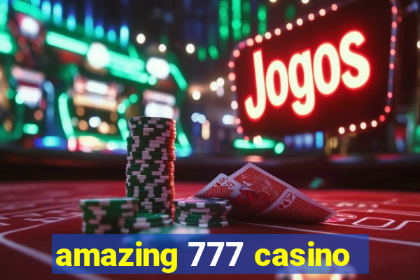 amazing 777 casino