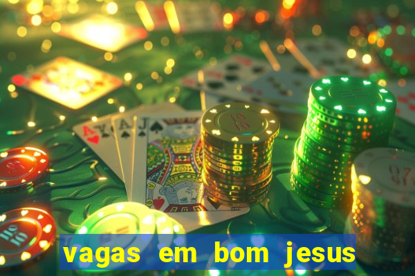 vagas em bom jesus da lapa