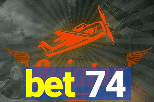 bet 74