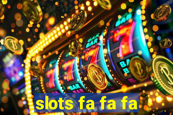 slots fa fa fa