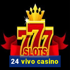 24 vivo casino