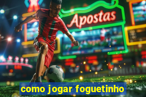 como jogar foguetinho