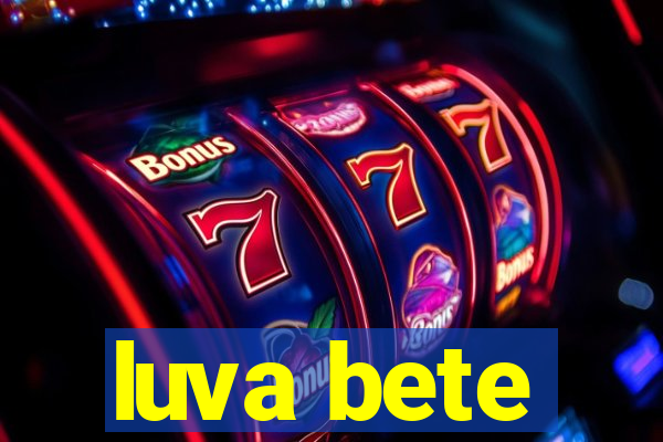 luva bete