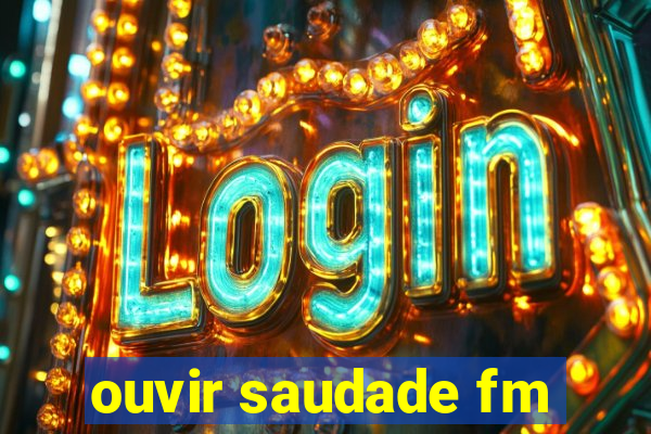 ouvir saudade fm