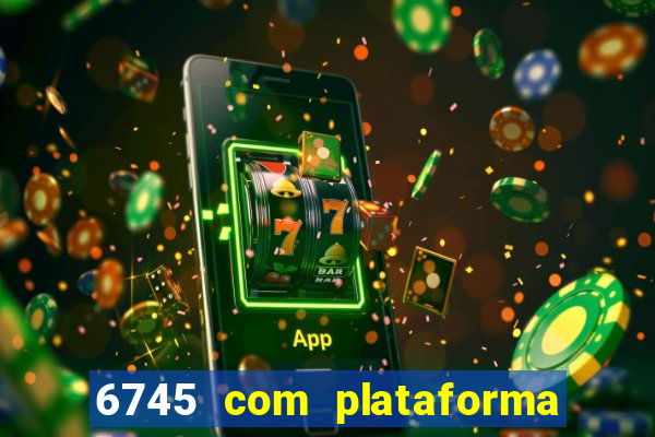 6745 com plataforma de jogos