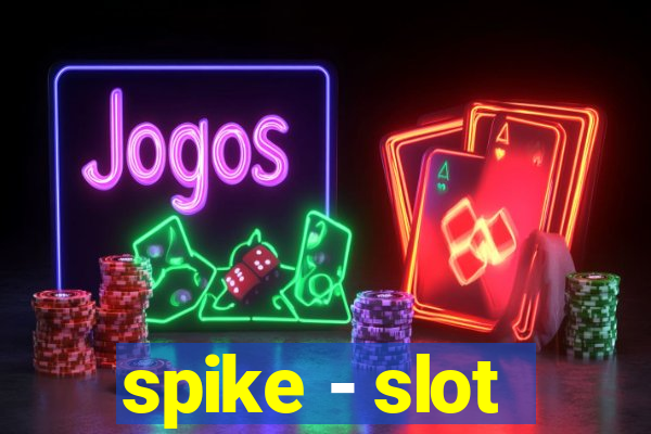 spike - slot