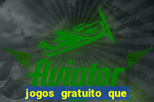 jogos gratuito que ganha dinheiro