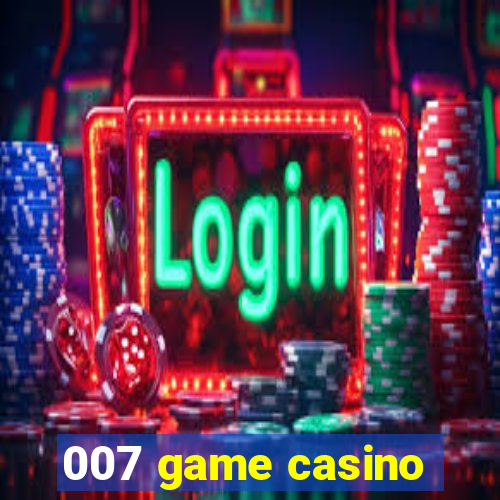 007 game casino