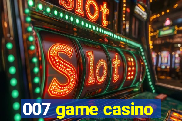 007 game casino