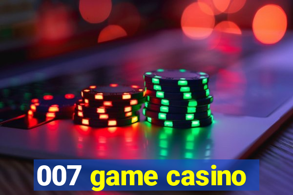 007 game casino