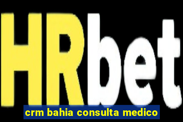 crm bahia consulta medico