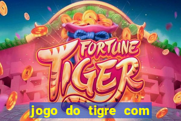 jogo do tigre com deposito de 1 real