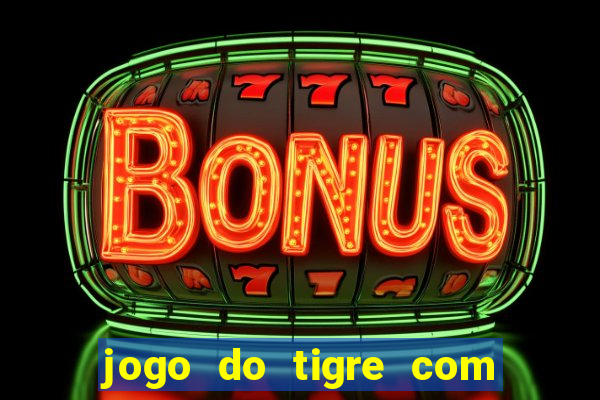 jogo do tigre com deposito de 1 real