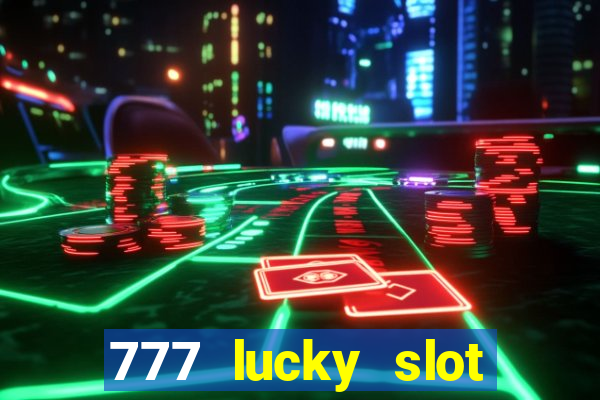 777 lucky slot online casino