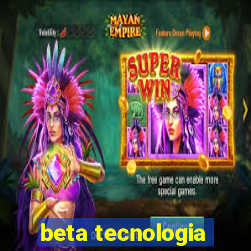 beta tecnologia