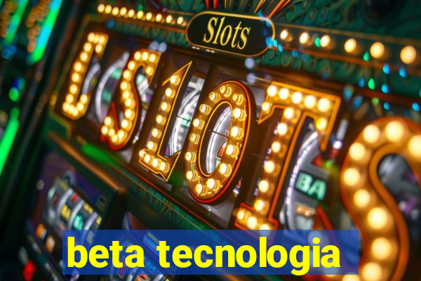 beta tecnologia