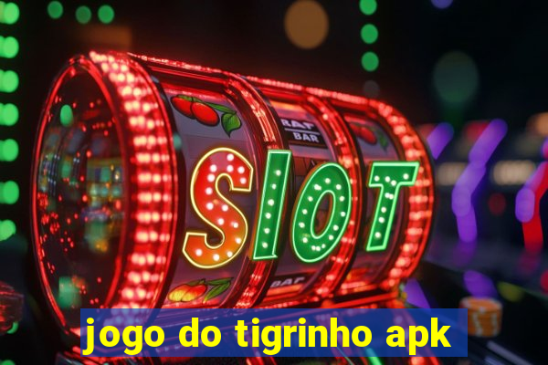 jogo do tigrinho apk