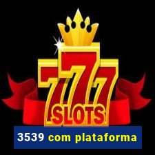 3539 com plataforma