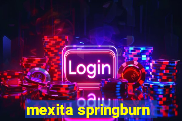 mexita springburn