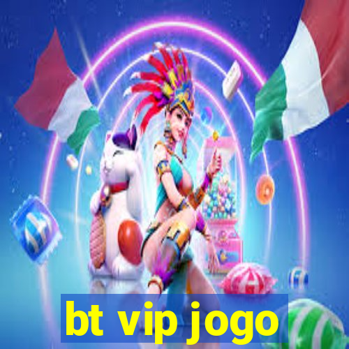 bt vip jogo