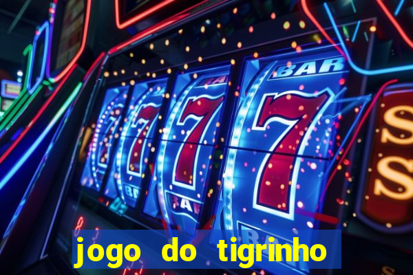 jogo do tigrinho gratis online