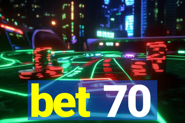 bet 70