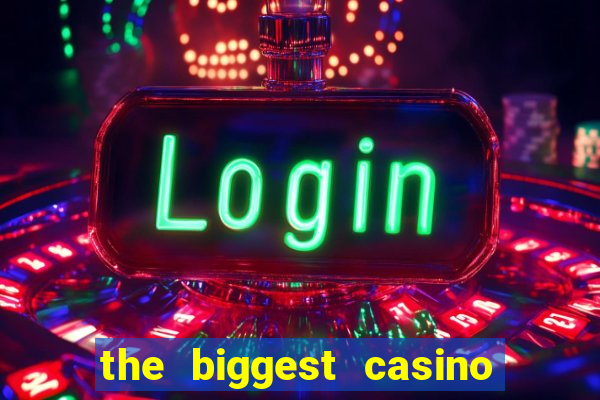 the biggest casino in usa