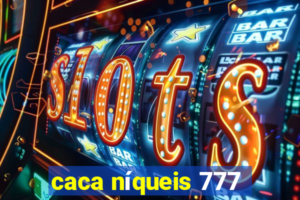 caca níqueis 777