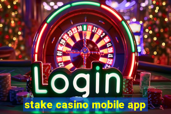 stake casino mobile app