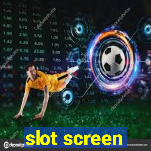 slot screen