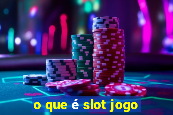 o que é slot jogo