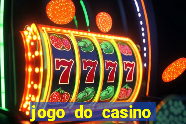 jogo do casino para ganhar dinheiro