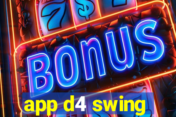 app d4 swing